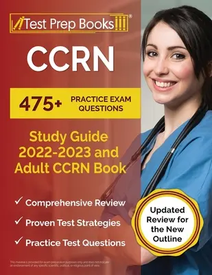 CCRN Study Guide 2022-2023: 475+ praktycznych pytań egzaminacyjnych i książka CCRN dla dorosłych [Zaktualizowany przegląd dla nowego konspektu] - CCRN Study Guide 2022 - 2023: 475+ Practice Exam Questions and Adult CCRN Book [Updated Review for the New Outline]