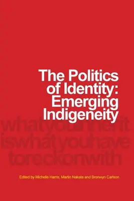 Polityka tożsamości: Wyłaniająca się indygeniczność - The Politics of Identity: Emerging Indigeneity
