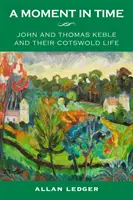 Chwila w czasie - John i Thomas Keble i ich życie w Cotswold - Moment in Time - John and Thomas Keble and Their Cotswold Life