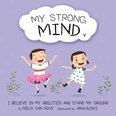 Mój silny umysł V: Wierzę w swoje możliwości i nie ustępuję. - My Strong Mind V: I Believe In My Abilities And Stand My Ground