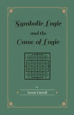 Logika symboliczna i gra logiczna - Symbolic Logic and the Game of Logic