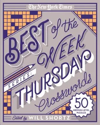 The New York Times Best of the Week Series: Czwartkowe krzyżówki: 50 łamigłówek dla średnio zaawansowanych - The New York Times Best of the Week Series: Thursday Crosswords: 50 Medium-Level Puzzles