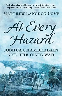 Na każde niebezpieczeństwo: Joshua Chamberlain i wojna secesyjna - At Every Hazard: Joshua Chamberlain and the Civil War