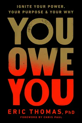 You Owe You: Rozpal swoją moc, swój cel i swoje dlaczego - You Owe You: Ignite Your Power, Your Purpose, and Your Why