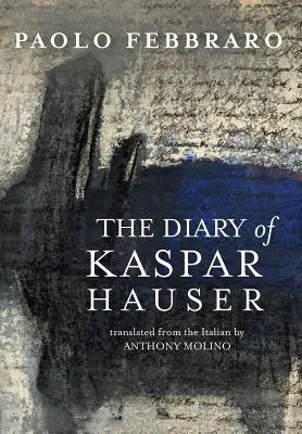 Dziennik Kaspara Hausera - The Diary of Kaspar Hauser