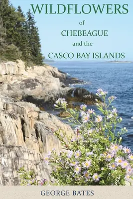 Dzikie kwiaty Chebeague i wysp Casco Bay - Wildflowers of Chebeague and the Casco Bay Islands