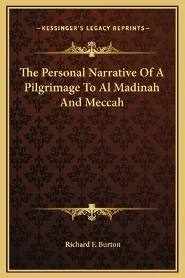 Osobista opowieść o pielgrzymce do Al-Madinah i Mekki - The Personal Narrative Of A Pilgrimage To Al Madinah And Meccah