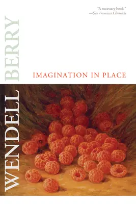 Wyobraźnia na miejscu: Eseje - Imagination in Place: Essays