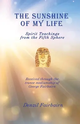 Słońce mojego życia: Nauki duchowe z piątej sfery - The Sunshine of my Life: Spirit teachings from the fifth Sphere