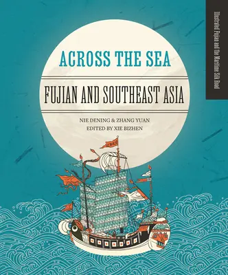 Przez morze: Fujian i Azja Południowo-Wschodnia - Across the Sea: Fujian and Southeast Asia