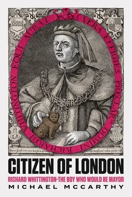 Obywatel Londynu - Richard Whittington - Chłopiec, który miał zostać burmistrzem - Citizen of London - Richard Whittington-The Boy Who Would Be Mayor