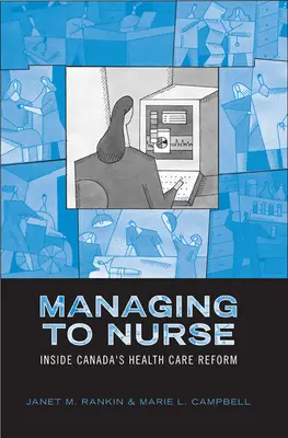 Zarządzanie pielęgniarką: Wewnątrz kanadyjskiej reformy opieki zdrowotnej - Managing to Nurse: Inside Canada's Health Care Reform