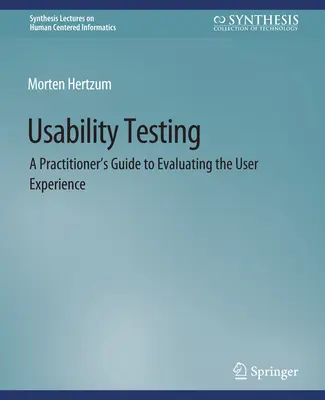 Testowanie użyteczności - przewodnik praktyka do oceny doświadczenia użytkownika - Usability Testing - A Practitioner's Guide to Evaluating the User Experience