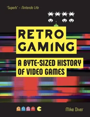 Retro Gaming: Bajtowa historia gier wideo - od Atari do Zeldy - Retro Gaming: A Byte-Sized History of Video Games - From Atari to Zelda