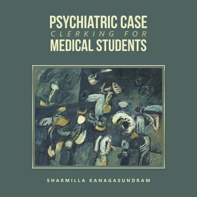 Przypadki psychiatryczne dla studentów medycyny - Psychiatric Case Clerking for Medical Students