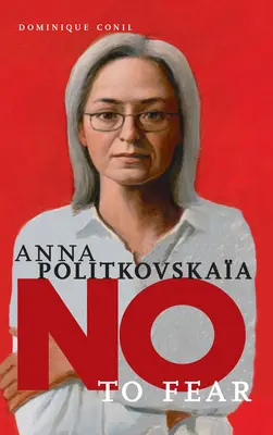 Anna Politkowska: Nie dla strachu - Anna Politkovskaya: No to Fear