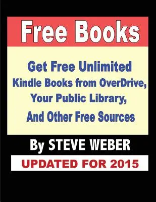 Darmowe książki: Nielimitowane darmowe książki z OverDrive, biblioteki publicznej, wypożyczalni Kindle Amazon i innych darmowych źródeł - Free Books: Get Unlimited Free Books From OverDrive, Your Public Library, Amazon's Kindle Lending Library, and Other Free Sources