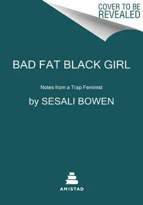 Zła Gruba Czarna Dziewczyna: Notatki feministki w pułapce - Bad Fat Black Girl: Notes from a Trap Feminist