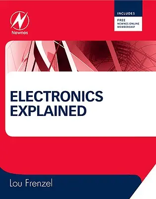 Elektronika wyjaśniona: Nowe systemowe podejście do nauki elektroniki - Electronics Explained: The New Systems Approach to Learning Electronics