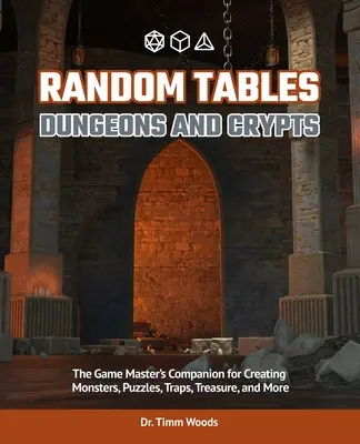 Random Tables: Lochy i Kryjówki: Towarzysz Mistrza Gry do tworzenia tajnych wejść, plotek, więzień i nie tylko - Random Tables: Dungeons and Lairs: The Game Master's Companion for Creating Secret Entrances, Rumors, Prisons, and More