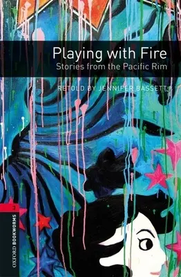 Oxford Bookworms Library: Playing with Fire: Stories from the Pacific Rim: Poziom 3: Słownictwo 1000 słów - Oxford Bookworms Library: Playing with Fire: Stories from the Pacific Rim: Level 3: 1000-Word Vocabulary