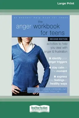 Zeszyt ćwiczeń na złość dla nastolatków: Ćwiczenia pomagające radzić sobie z gniewem i frustracją (16pt Large Print Edition) - The Anger Workbook for Teens: Activities to Help You Deal with Anger and Frustration (16pt Large Print Edition)