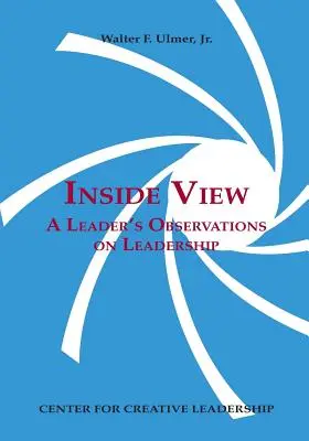 Inside View: Obserwacje lidera na temat przywództwa - Inside View: A Leader's Observations on Leadership