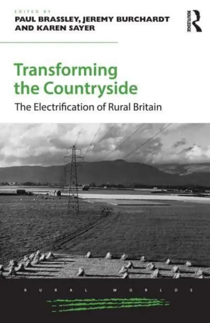 Transforming the Countryside: Elektryfikacja obszarów wiejskich Wielkiej Brytanii - Transforming the Countryside: The Electrification of Rural Britain