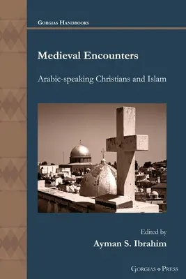 Średniowieczne spotkania: Chrześcijanie arabskojęzyczni i islam - Medieval Encounters: Arabic-speaking Christians and Islam