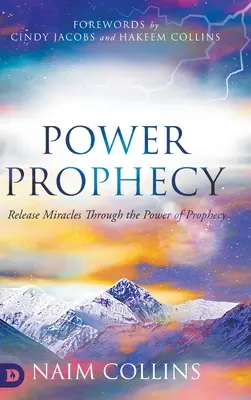 Proroctwo mocy: Uwolnij cuda dzięki mocy proroctwa - Power Prophecy: Release Miracles Through the Power of Prophecy