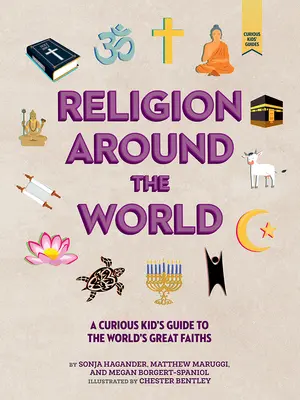 Religia na całym świecie: Ciekawy przewodnik dla dzieci po wielkich religiach świata - Religion Around the World: A Curious Kid's Guide to the World's Great Faiths