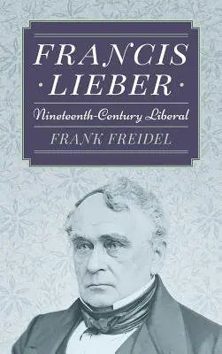 Francis Lieber: Dziewiętnastowieczny liberał - Francis Lieber: Nineteenth Century Liberal