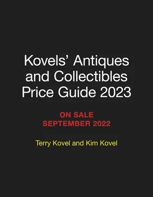 Przewodnik cenowy antyków i przedmiotów kolekcjonerskich Kovels 2023 - Kovels' Antiques and Collectibles Price Guide 2023