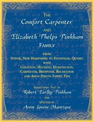 Rodzina Comfort Carpenter i Elizabeth Phelps Pinkham. Od Dover w stanie New Hampshire do Stanstead w Quebecu z Leightonem, Huckinsem, Huntingtonem i Carpente. - The Comfort Carpenter and Elizabeth Phelps Pinkham Family. From Dover, New Hampshire to Stanstead, Quebec with Leighton, Huckins, Huntington, Carpente