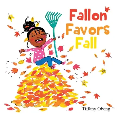 Fallon lubi jesień: Wspaniała książka dla dzieci o jesieni - Fallon Favors Fall: A Wonderful Children's Book about Fall