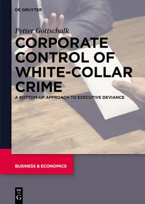 Korporacyjna kontrola przestępczości w białych kołnierzykach: Podejście oddolne do dewiacji kadry kierowniczej - Corporate Control of White-Collar Crime: A Bottom-Up Approach to Executive Deviance