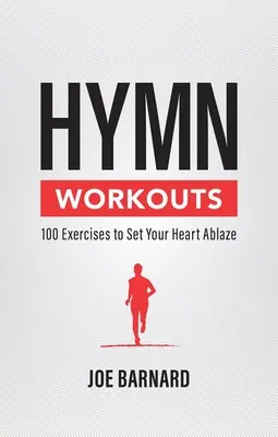 Hymn Workouts: 100 ćwiczeń, które rozpalą twoje serce - Hymn Workouts: 100 Exercises to Set Your Heart Ablaze