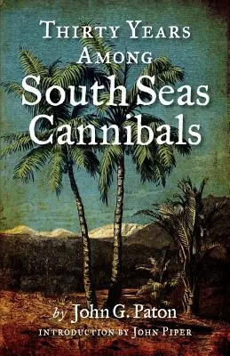 Trzydzieści lat wśród kanibali mórz południowych - Thirty Years Among South Seas Cannibals