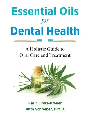 Olejki eteryczne dla zdrowia zębów: Holistyczny przewodnik po pielęgnacji i leczeniu jamy ustnej - Essential Oils for Dental Health: A Holistic Guide to Oral Care and Treatment