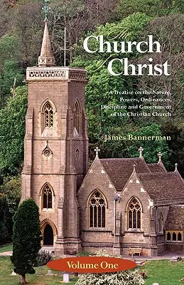 Kościół Chrystusa: Tom pierwszy - The Church of Christ: Volume One