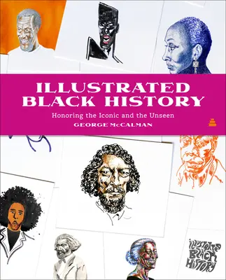 Ilustrowana czarna historia: Honorowanie ikon i tego, co niewidoczne - Illustrated Black History: Honoring the Iconic and the Unseen