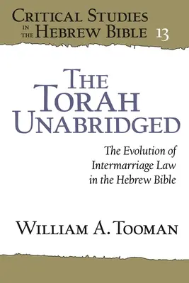 Tora w skrócie: Ewolucja prawa małżeńskiego w Biblii Hebrajskiej - The Torah Unabridged: The Evolution of Intermarriage Law in the Hebrew Bible
