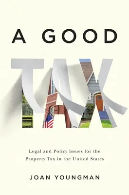 Dobry podatek: Kwestie prawne i polityczne dotyczące podatku od nieruchomości w Stanach Zjednoczonych - A Good Tax: Legal and Policy Issues for the Property Tax in the United States