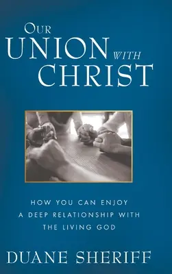 Nasza Unia z Chrystusem: Jak cieszyć się głęboką relacją z żywym Bogiem? - Our Union with Christ: How You Can Enjoy a Deep Relationship with the Living God