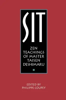 Siedzenie: Nauki zen mistrza Taisena Deshimaru - Sit: Zen Teachings of Master Taisen Deshimaru