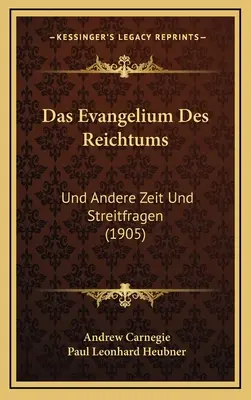 Das Evangelium Des Reichtums: Und Andere Zeit Und Streitfragen (1905)