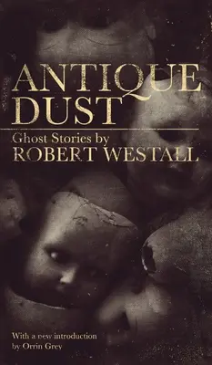 Antique Dust: Opowieści o duchach (Valancourt 20th Century Classics) - Antique Dust: Ghost Stories (Valancourt 20th Century Classics)