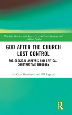 Bóg po utracie kontroli przez Kościół: Analiza socjologiczna i teologia krytyczno-konstruktywistyczna - God After the Church Lost Control: Sociological Analysis and Critical-Constructive Theology