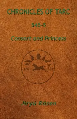 Kroniki Tarc 545-5: Małżonka i księżniczka - Chronicles of Tarc 545-5: Consort and Princess