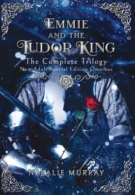 Emmie i król Tudorów: Kompletna trylogia, wydanie specjalne New Adult Omnibus - Emmie and the Tudor King: The Complete Trilogy, Special Edition New Adult Omnibus